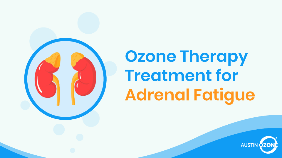 Ozone Therapy For Adrenal Fatigue